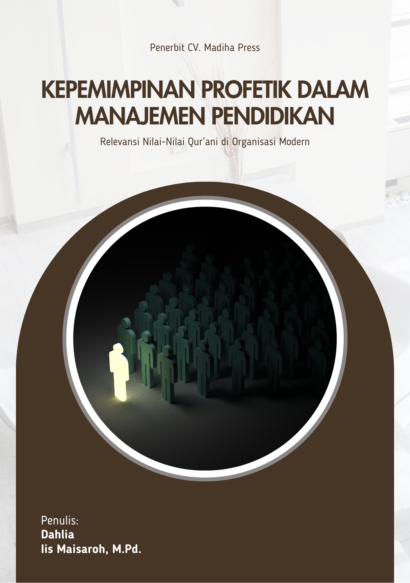 Kepemimpinan Profetik dalam Manajemen Pendidikan: Relevansi Nilai-Nilai Qur’ni di Organisasi Modern